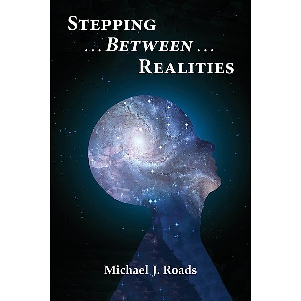 Stepping Between Realities, Michael J. Roads