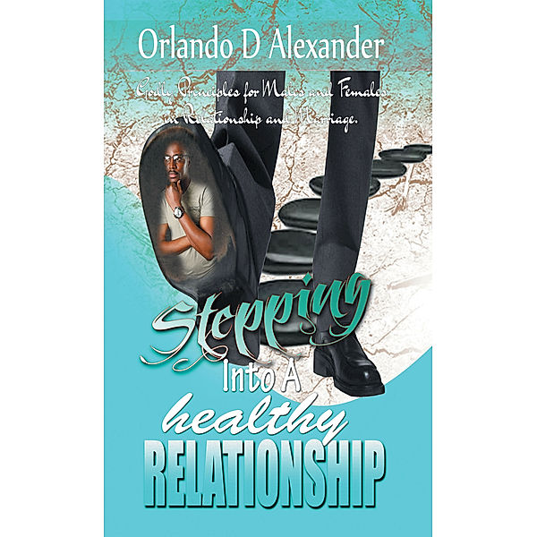 Stepping into a Healthy Relationship, Orlando D. Alexander