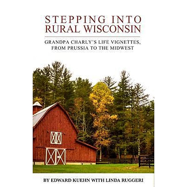 Stepping Into Rural Wisconsin, Edward Kuehn, Linda Ruggeri
