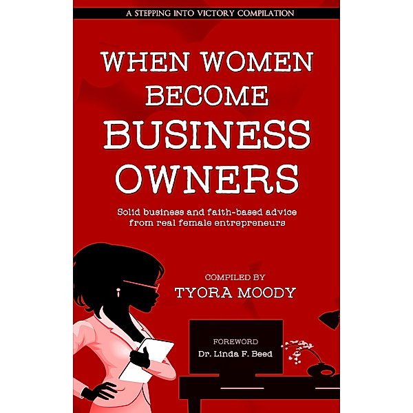 Stepping Into Victory: When Women Become Business Owners, Tyora Moody