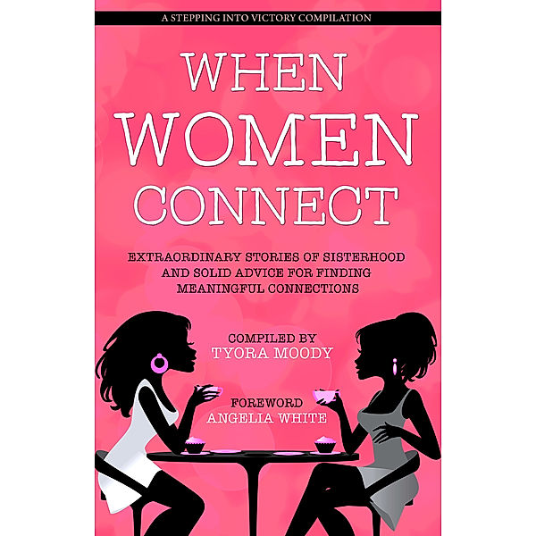 Stepping Into Victory: When Women Connect, Tyora Moody