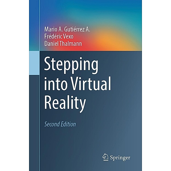 Stepping into Virtual Reality, Mario A. Gutiérrez A., Frédéric Vexo, Daniel Thalmann