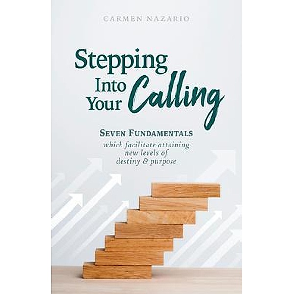 Stepping Into Your Calling, Carmen Nazario