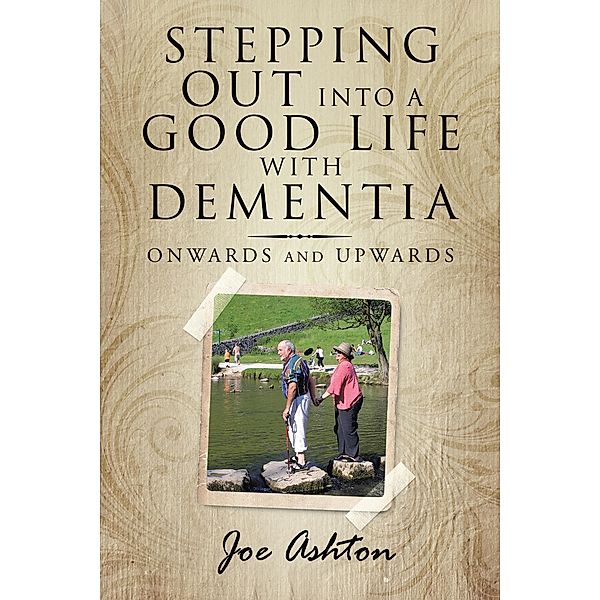 Stepping out into a Good Life with Dementia, Joe Ashton