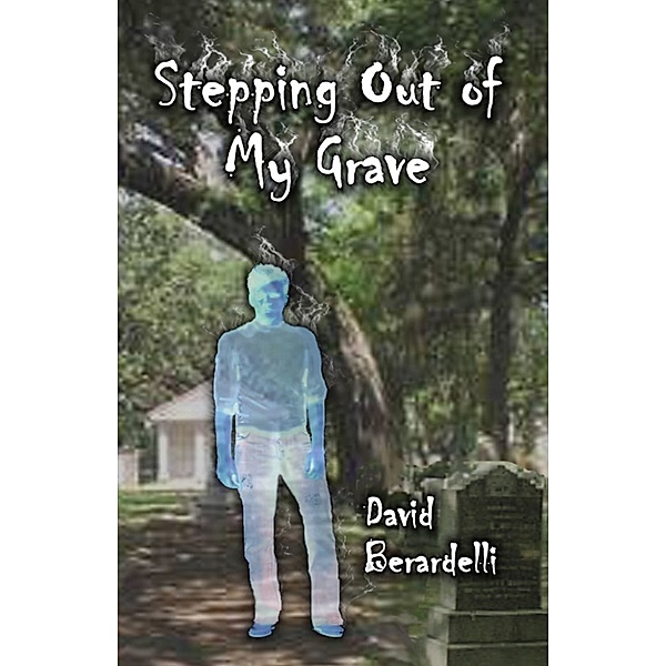 Stepping Out of My Grave, David Berardelli