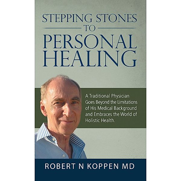 Stepping Stones to Personal Healing, Robert N Koppen