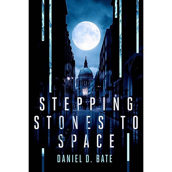 Steppingstones  To Space (Humanitie's expansion, #1) / Humanitie's expansion, Daniel D. Bate