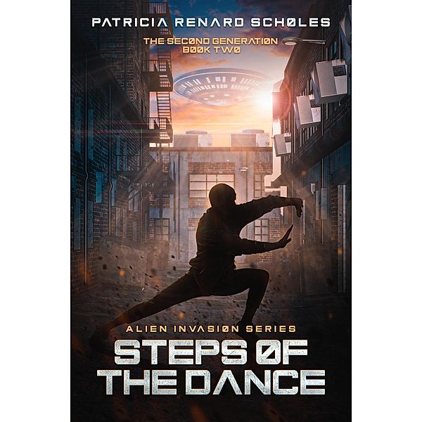 Steps of the Dance (An Alien Invasion Series - The Second Generation, #2) / An Alien Invasion Series - The Second Generation, Patricia Renard Scholes
