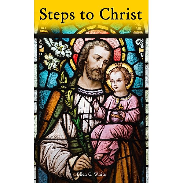 Steps to Christ, Ellen G. White