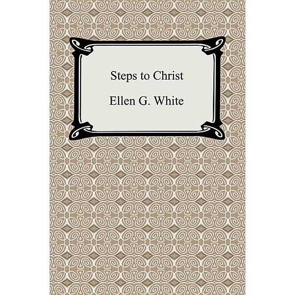 Steps to Christ / Digireads.com Publishing, Ellen G. White