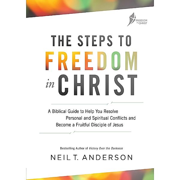 Steps to Freedom in Christ: Workbook / Freedom in Christ Course, Neil T Anderson
