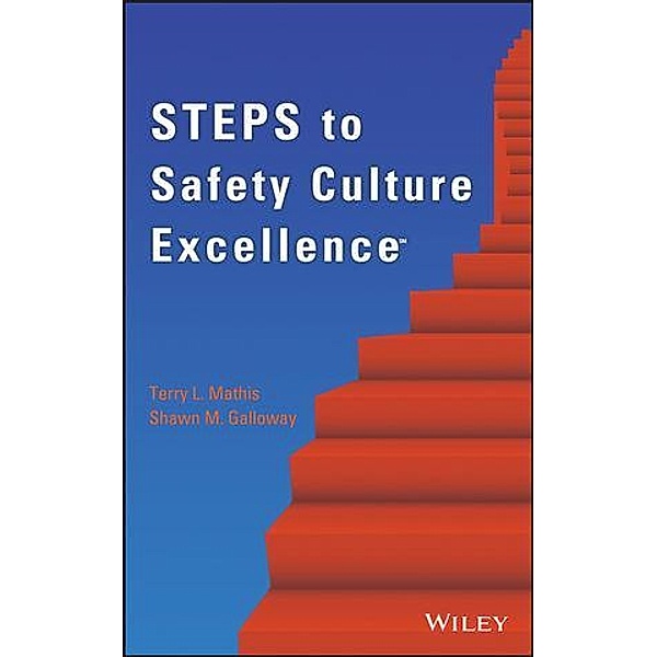 Steps to Safety Culture Excellence, Terry L. Mathis, Shawn M. Galloway