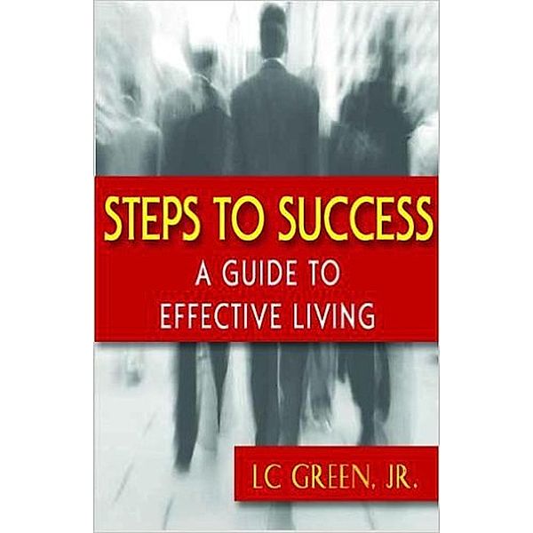 Steps to Success: A Guide to Effective Living, Lc Green