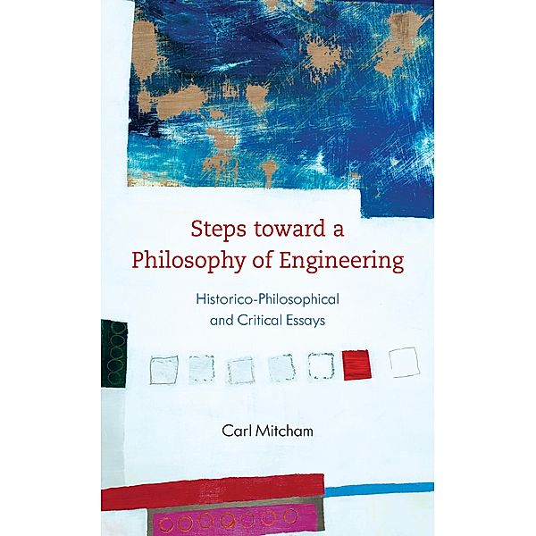 Steps toward a Philosophy of Engineering, Carl Mitcham