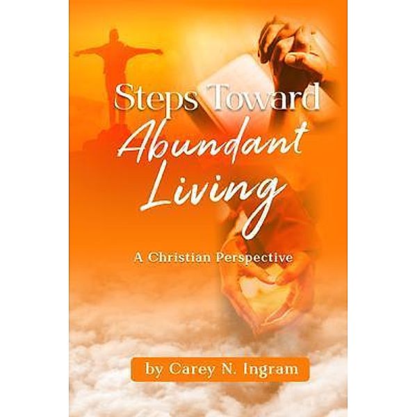 Steps Toward  Abundant Living, Carey N. Ingram