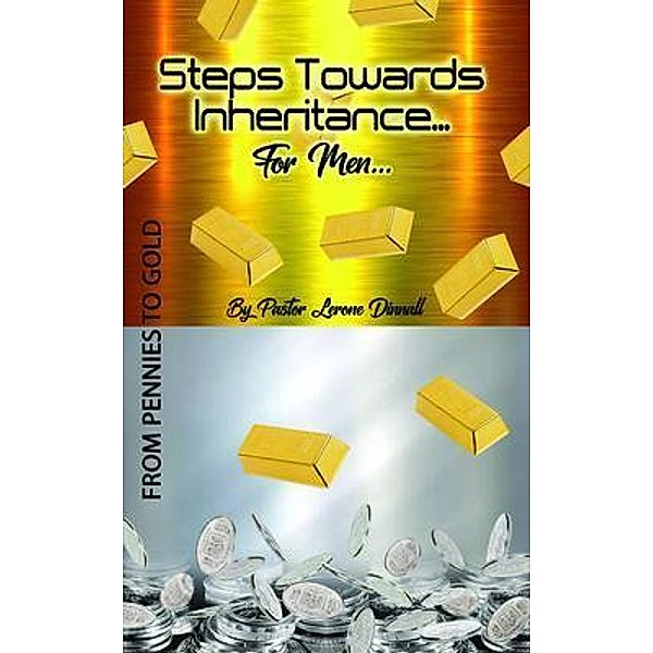 Steps Towards Inheritance... For Men... / PageTurner Press and Media, Pastor Lerone Dinnall