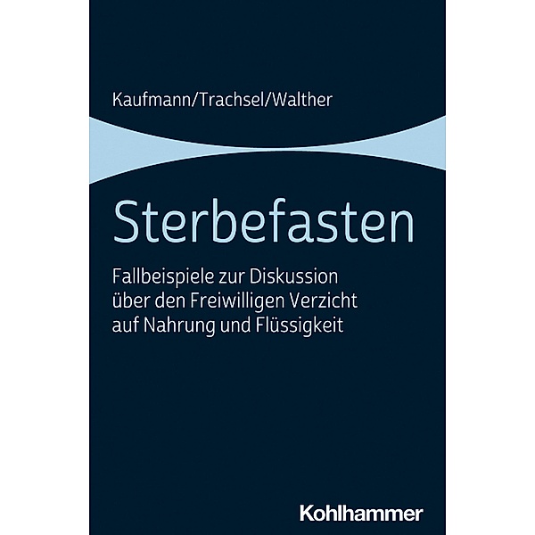Sterbefasten, Peter Kaufmann, Manuel Trachsel, Christian Walther