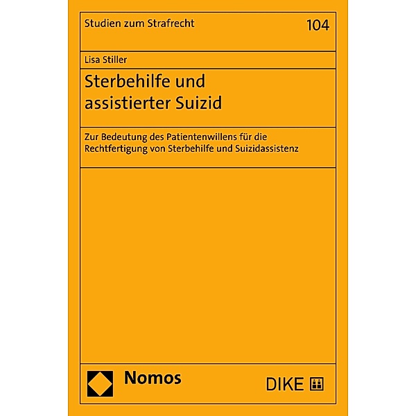 Sterbehilfe und assistierter Suizid / Studien zum Strafrecht Bd.104, Lisa Stiller