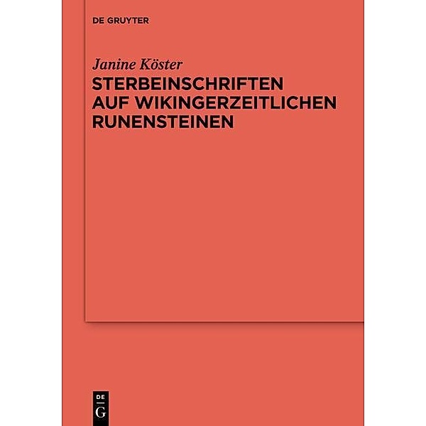 Sterbeinschriften auf wikingerzeitlichen Runensteinen / Reallexikon der Germanischen Altertumskunde - Ergänzungsbände Bd.89, Janine Köster