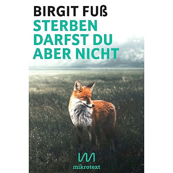 Sterben darfst du aber nicht, Birgit Fuß