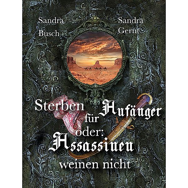 Sterben für Anfänger oder Assassinen weinen nicht, Sandra Busch, Sandra Gernt