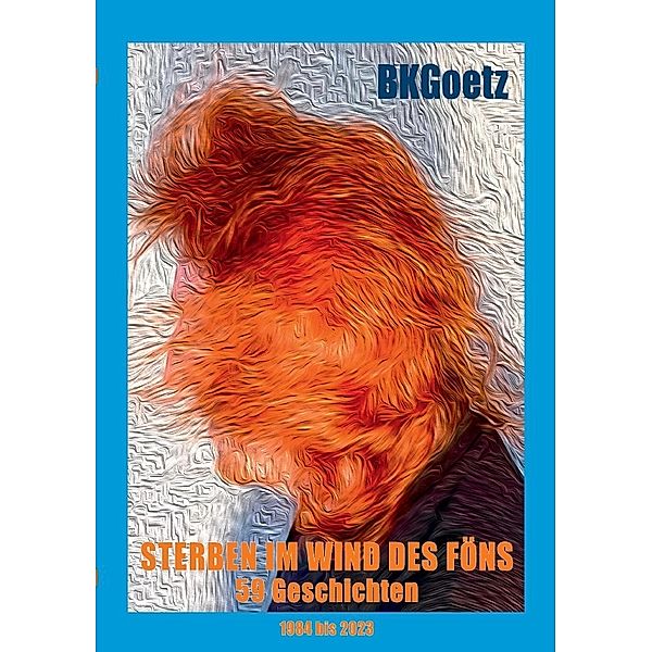 Sterben im Wind des Föns, Bernd Kurt Goetz
