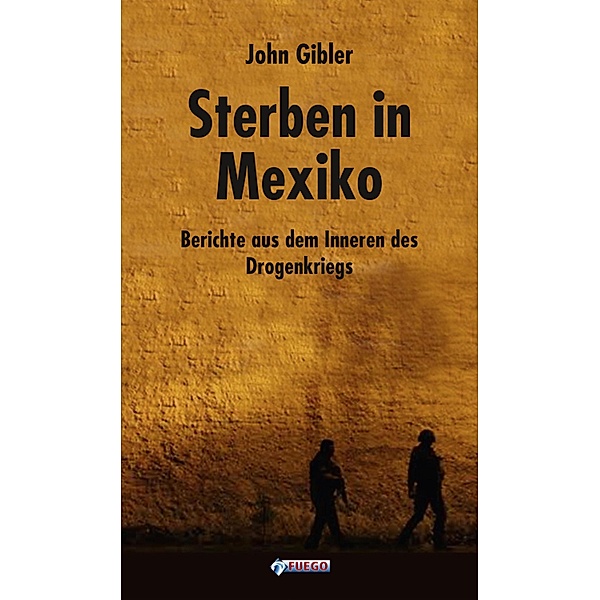 Sterben in Mexiko, John Gibler