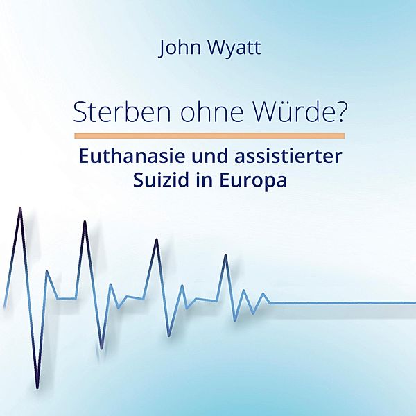 Sterben ohne Würde?, John Wyatt