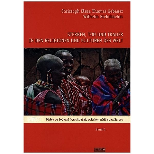 Sterben, Tod und Trauer in den Religionen und Kulturen der Welt, Elsas Christoph, Gebauer Thomas, Richebächer Wilhelm