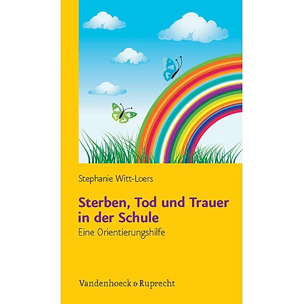 Sterben, Tod und Trauer in der Schule - Schullizenz, Stephanie Witt-Loers