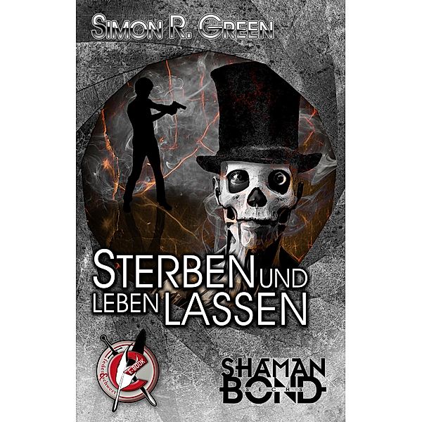 Sterben und leben lassen / Shaman Bond Bd.6, Simon R. Green