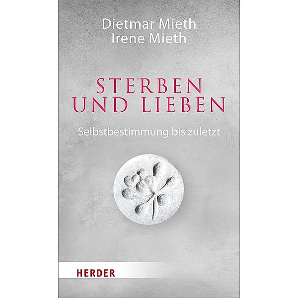 Sterben und Lieben, Dietmar Mieth, Irene Mieth