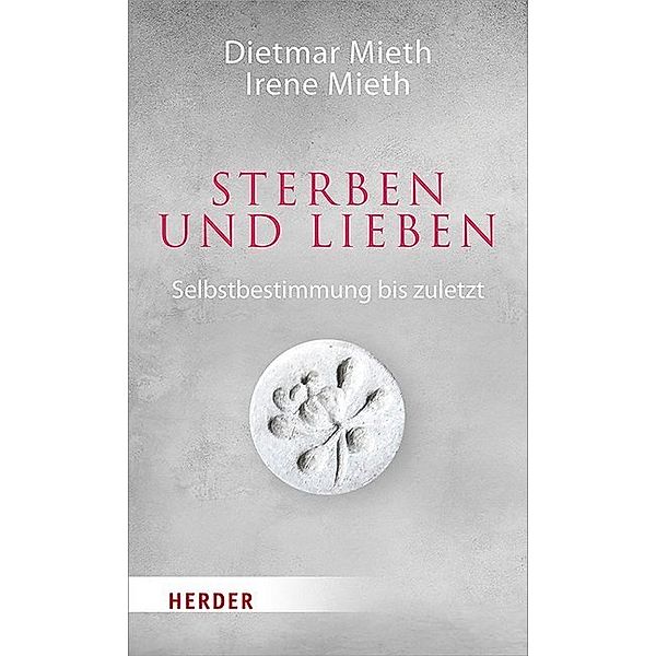 Sterben und Lieben, Dietmar Mieth, Irene Mieth