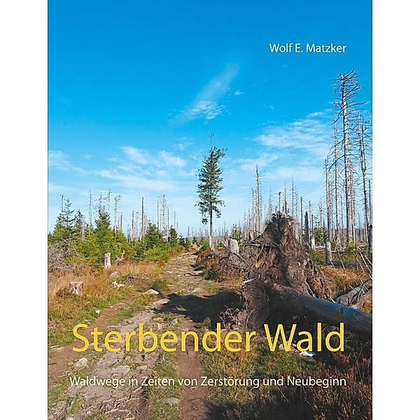 Sterbender Wald, Wolf E. Matzker