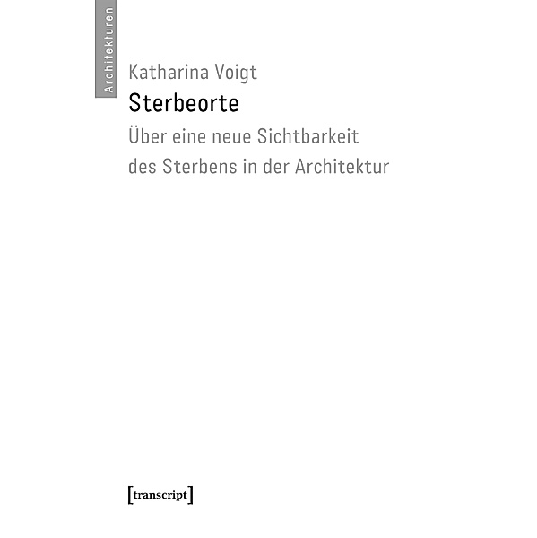 Sterbeorte / Architekturen Bd.52, Katharina Voigt