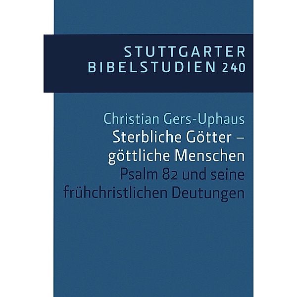 Sterbliche Götter - göttliche Menschen / Stuttgarter Bibelstudien (SBS) Bd.240, Christian Gers-Uphaus