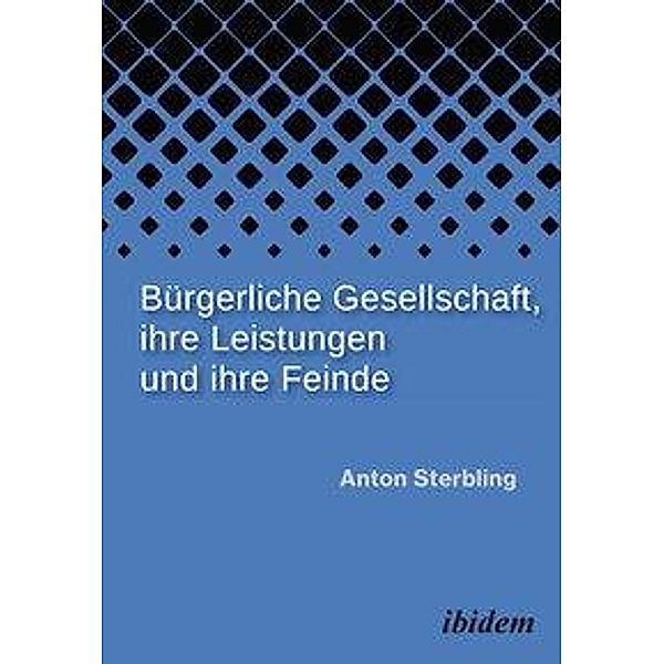 Sterbling, A: Bürgerliche Gesellschaft, ihre Leistungen und, Anton Sterbling