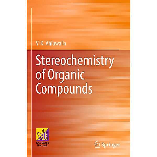 Stereochemistry of Organic Compounds, V.K. Ahluwalia