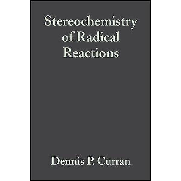Stereochemistry of Radical Reactions, Dennis P. Curran, Ned A. Porter, Bernd Giese