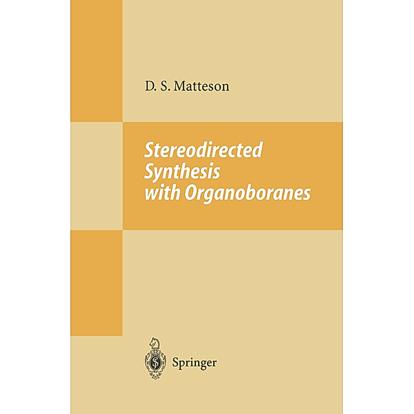 Stereodirected Synthesis with Organoboranes, Donald S. Matteson