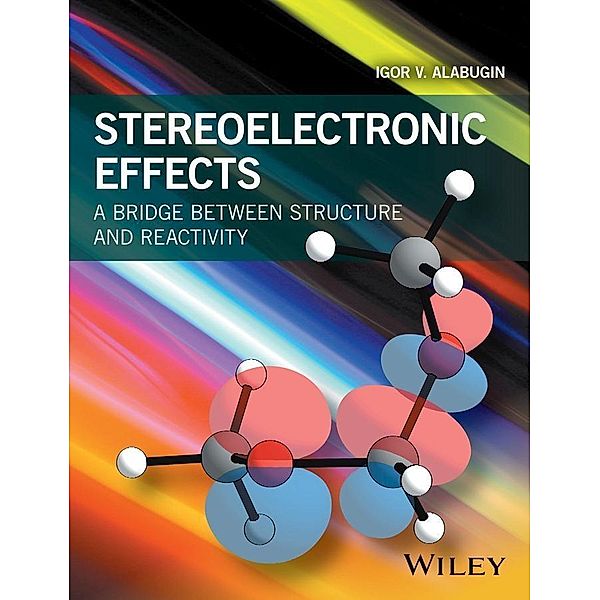 Stereoelectronic Effects, Igor V. Alabugin