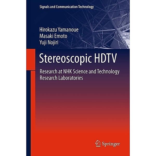 Stereoscopic HDTV / Signals and Communication Technology, Hirokazu Yamanoue, Masaki Emoto, Yuji Nojiri