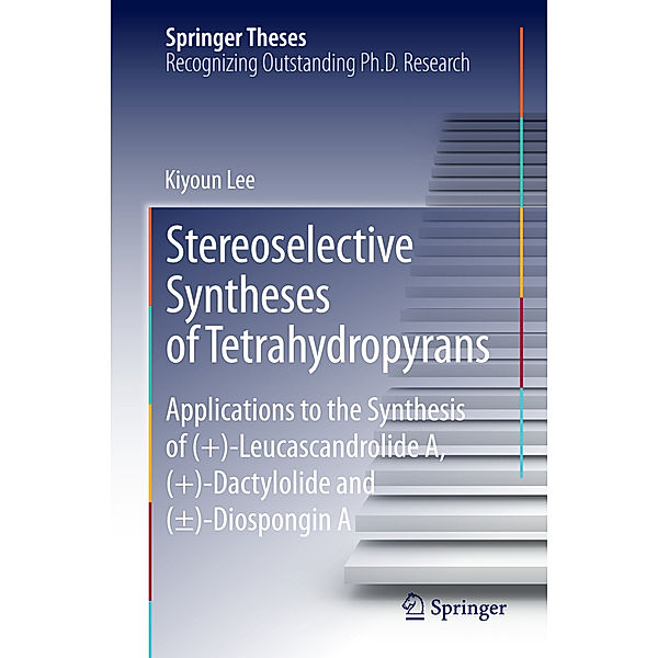 Stereoselective Syntheses of Tetrahydropyrans, Kiyoun Lee