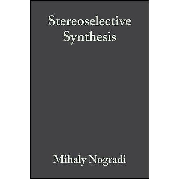 Stereoselective Synthesis: A Practical Approach, Mihály Nógrádi