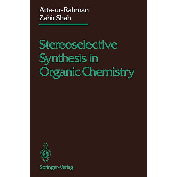 Stereoselective Synthesis in Organic Chemistry, Atta-ur-Rahman, Zahir Shah