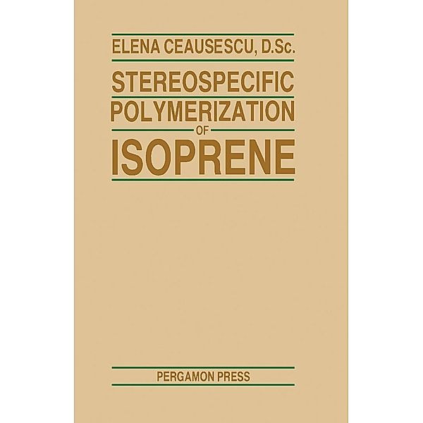 Stereospecific Polymerization of Isoprene, Elena Ceausescu