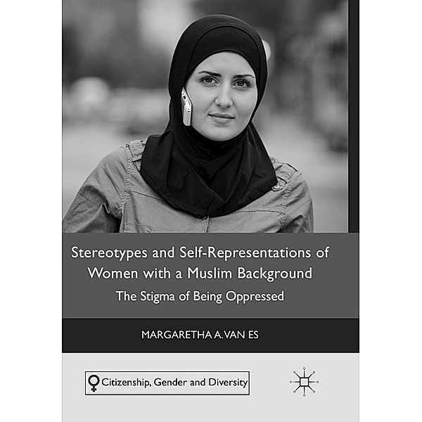 Stereotypes and Self-Representations of Women with a Muslim Background, Margaretha A. van Es