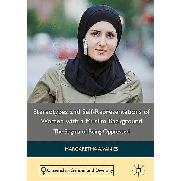 Stereotypes and Self-Representations of Women with a Muslim Background, Margaretha A. van Es