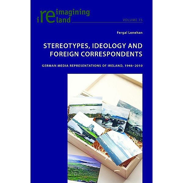 Stereotypes, Ideology and Foreign Correspondents, Lenehan Fergal Lenehan