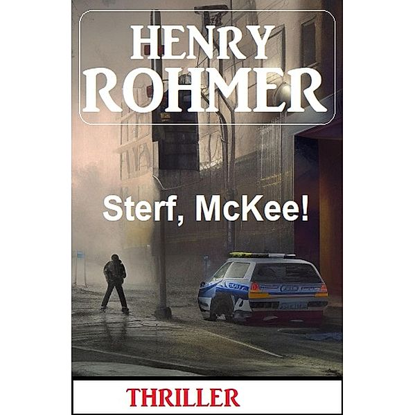 Sterf, McKee! Thriller, Henry Rohmer